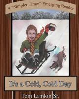 It's a Cold, Cold Day 1940938406 Book Cover