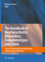 The Handbook of Neuropsychiatric Biomarkers, Endophenotypes and Genes: Volume II: Neuroanatomical and Neuroimaging Endophenotypes and Biomarkers 1402098308 Book Cover