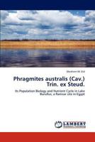 Phragmites australis (Cav.) Trin. ex Steud.: Its Population Biology and Nutrient Cycle in Lake Burullus, a Ramsar site in Egypt 3848422468 Book Cover