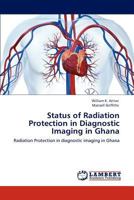 Status of Radiation Protection in Diagnostic Imaging in Ghana 3848427095 Book Cover