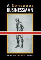 A Sensuous Businessman 1469155184 Book Cover