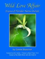 Wild Love Affair: Essence of Florida's Native Orchids 1565795016 Book Cover
