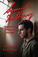 Samuel Holberry: Revolutionary Democrat 1814-42 1915045444 Book Cover