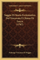 Saggio Di Storia Ecclesiastica Del Vescovato E Chiesa Di Lucca (1787) 1166317781 Book Cover