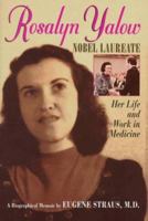 Rosalyn Yalow Nobel Laureate: Her Life and Work in Medicine : A Biographical Memoir 0306457962 Book Cover