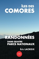 Îles des Comores, randonnées dans quatre parcs nationaux: TOME 3 - Conseils et guide de voyage. 25 randonnées et trekkings et plages. Un volcan et des îles de rêve B08HGRZJS1 Book Cover