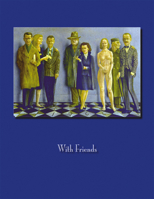 With Friends: Six Magic Realists, 1940-1965 0932900003 Book Cover