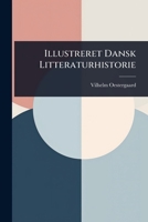 Illustreret Dansk Litteraturhistorie (Danish Edition) 1023734869 Book Cover