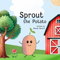 Sprout the Potato 1961847124 Book Cover