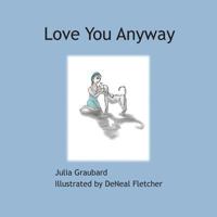 Love You Anyway 1979566801 Book Cover