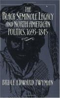 The Black Seminole Legacy and North American Politics, 1693-1845 0882582046 Book Cover