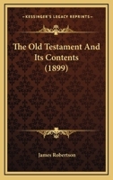 The Old Testament and its Contents [Microform] 3743367866 Book Cover