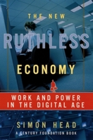 The New Ruthless Economy: Work and Power in the Digital Age 0195166019 Book Cover