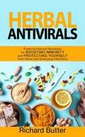 Herbal Antivirals: Powerful Natural Remedies for Boosting Immunity and Protecting Yourself from Novel and Emerging Infections B088BHTTQC Book Cover