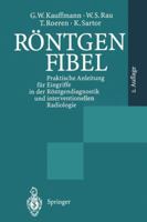 Rontgenfibel: Praktische Anleitung Fur Eingriffe in Der Rontgendiagnostik Und Interventionellen Radiologie 3540125868 Book Cover
