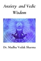 Anxiety and Vedic Wisdom B094T531G5 Book Cover