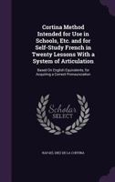 Cortina's French method (twenty lessons): Intended for use in schools, etc., and for self-study, with a system of articulation, based on English equivalents, for acquiring a correct pronunciation, 9354304826 Book Cover