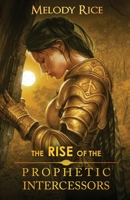 The Rise of the Prophetic Intercessor B08WK1TPWK Book Cover