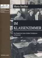 Im Klassenzimmer: Der Wandel Des Lehrer-Schueler-Verhaeltnisses in Oesterreich- Erste Und Zweite Republik Im Vergleich 3631563485 Book Cover
