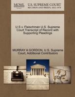 U S v. Fleischman U.S. Supreme Court Transcript of Record with Supporting Pleadings 1270345583 Book Cover
