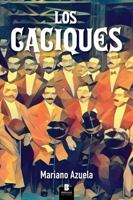 Los Caciques: Novela de la Revolución Mexicana 1734259132 Book Cover