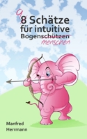 9 Schätze für intuitive Bogenmenschen 1798934582 Book Cover