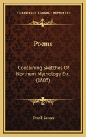 Poems: Containing Sketches Of Northern Mythology, Etc. 1165679922 Book Cover