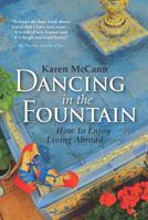 Dancing in the Fountain: How to Enjoy Living Abroad 0985028300 Book Cover