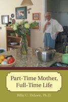 Part-Time Mother, Full-Time Life 1452577323 Book Cover
