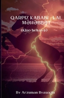 Qarpiz Kababi - Lal M?h?bb?t: Watermelon Kebab - Silent Love (Azerbaijani Edition) 130038882X Book Cover