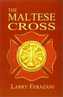 The Maltese Cross: The Badge of Honor 1587219956 Book Cover