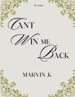 Can't Win Me Back: Billionaire In Disguise: Volume 2 B0CS716P3Z Book Cover