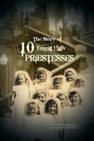 The Story of 10 Young High Priestesses 1480916749 Book Cover