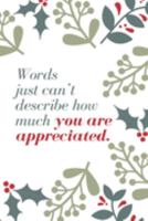 Words just can’t describe how much you are appreciated.: Employee Appreciation Gift- Lined Blank Notebook Journal 169117128X Book Cover