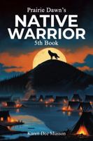 Native Warrior (Prairie Dawn’s) B0F1DTZW5C Book Cover