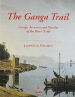The Ganga Trail: Foreign Accounts and Sketches of the River Scene 8186569413 Book Cover