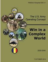 The U.S. Army Operating Concept: Win in a Complex World 1502763699 Book Cover