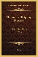 The Voices Of Spring Flowers: And Other Tales 1104407477 Book Cover