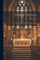 Daily Duties: An Instruction For Novices Of The Society [of Jesus] 1021294527 Book Cover