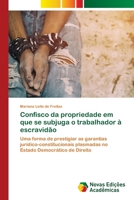 Confisco da propriedade em que se subjuga o trabalhador à escravidão 6202805854 Book Cover