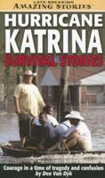 Hurricane Katrina Survival Stories: Courage in a time of tragedy and confusion (Late Breaking Amazing Stories) 155265320X Book Cover