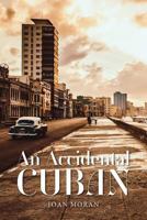 An Accidental Cuban 0985437529 Book Cover