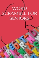 Word Scramble For Seniors: Word Scramble Book For Adults B08FP9XF3M Book Cover