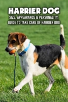 Harrier Dog: Size, Appearance & Personality, Guide To Take Care of Harrier Dog: Harrier Dog Encyclopedia B09DMTZGZR Book Cover