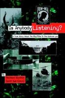 Is Anybody Listening?: A True Story About POW/MIAs In The Vietnam War 1420837486 Book Cover