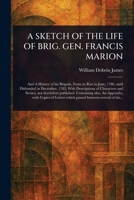 A Sketch of the Life of Brig. Gen. Francis Marion 1022959662 Book Cover