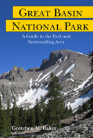 Great Basin National Park: A Guidebook to the Park and Surrounding Area 0874218411 Book Cover