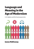 Language and Meaning in the Age of Modernism: C.K. Ogden and His Contemporaries 1474425038 Book Cover