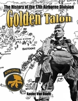 Golden Talon: The History of the 17th Airborne Division B09SFFKJP9 Book Cover