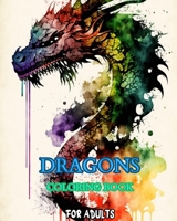 Dragons: An Adult Coloring Book: with Mythical Fantasy Creatures and Epic Fantasy Scenes for Dragon Lovers B0C5C932K2 Book Cover
